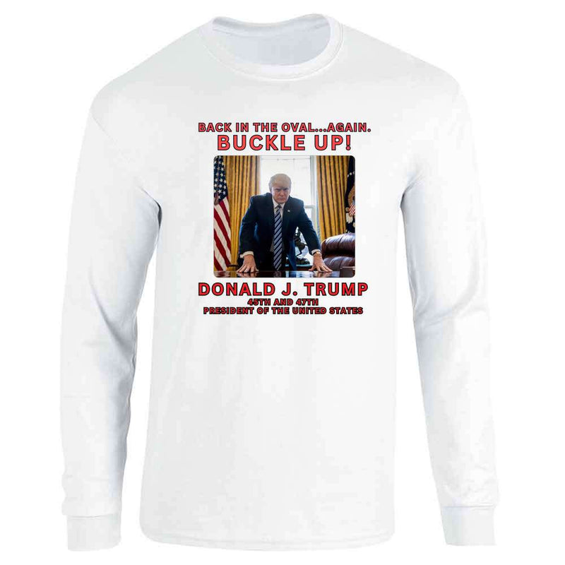 Donald Trump 47th President Buckle Up Long Sleeve