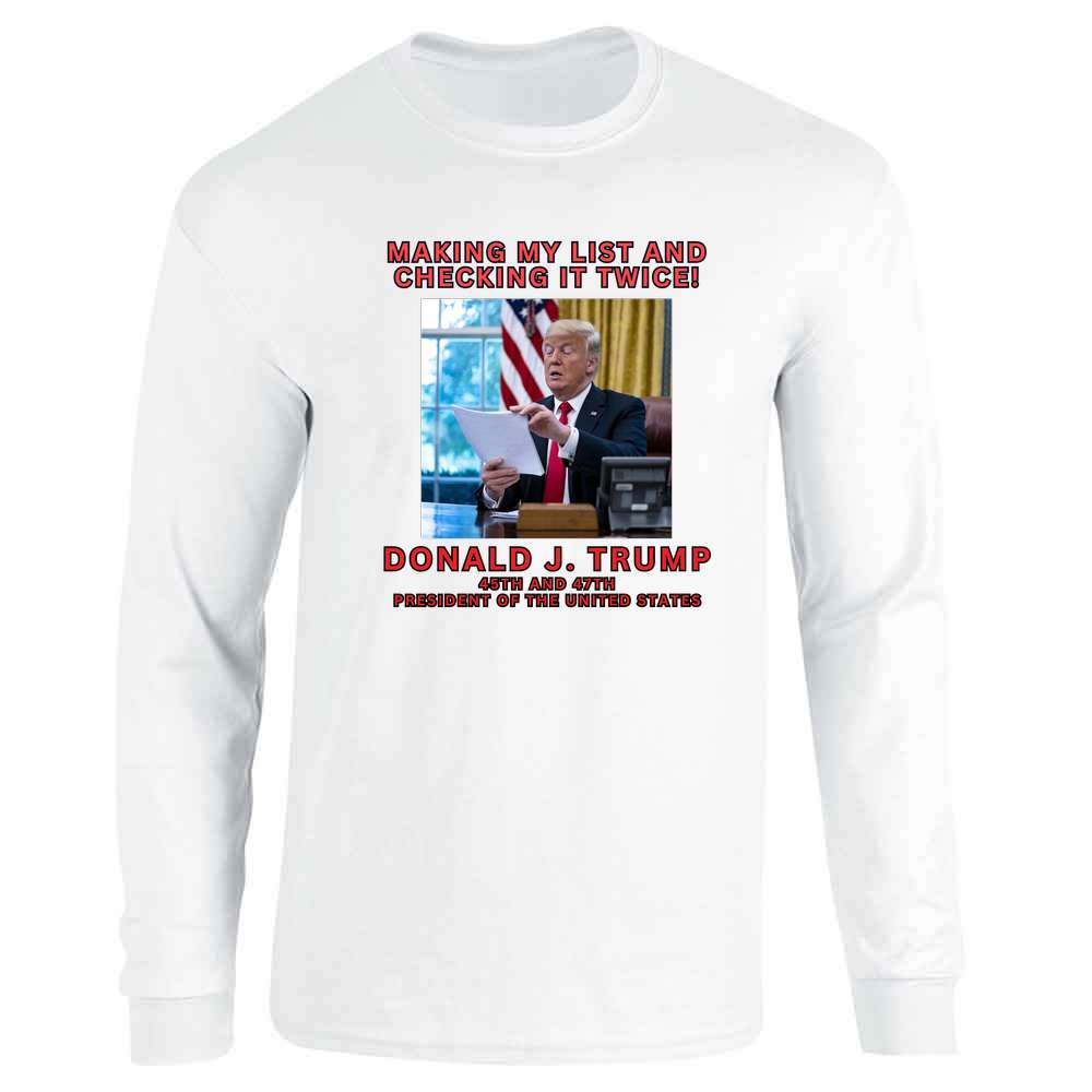 Donald Trump 47th President Making My List  Long Sleeve