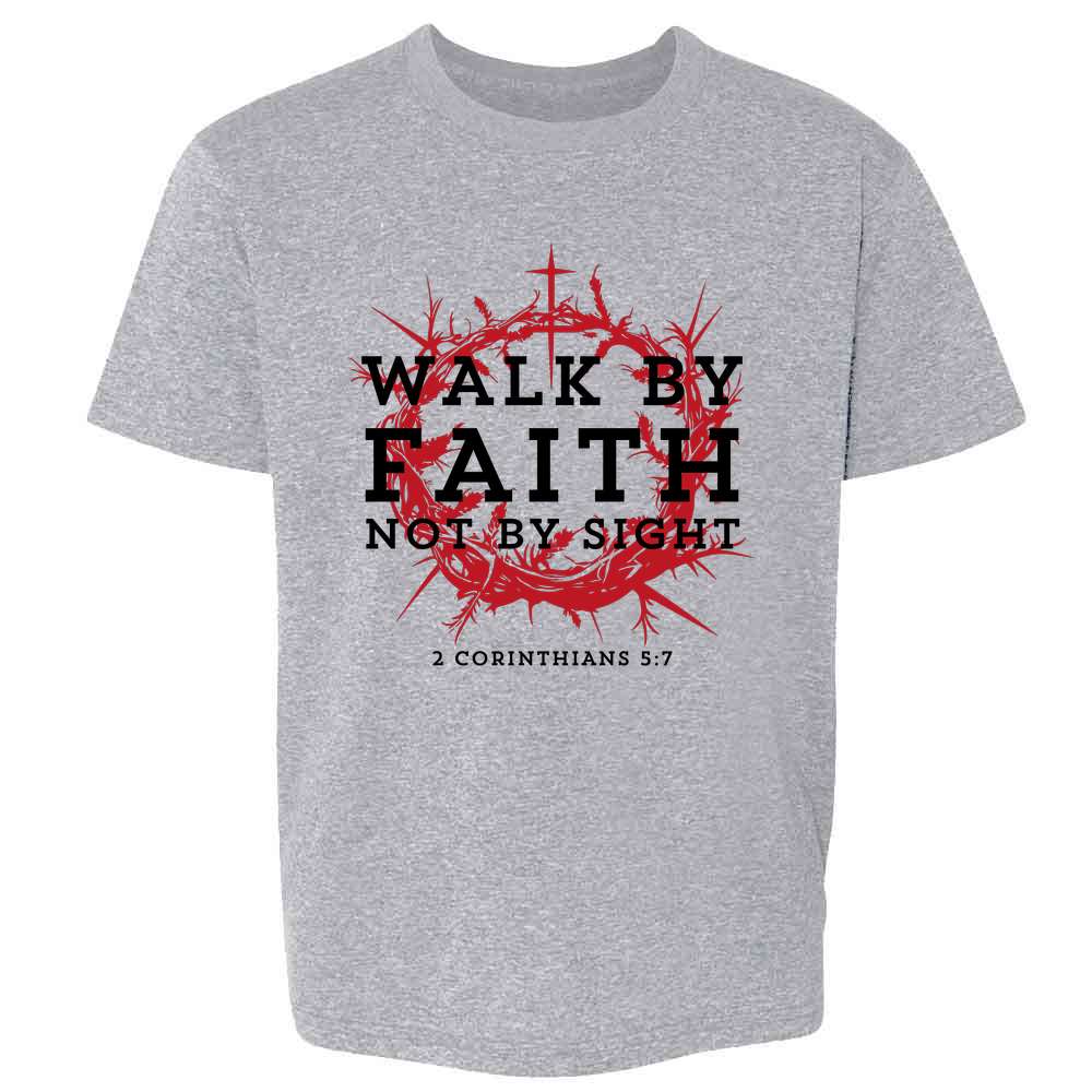 Walk By Faith Not By Sight 2 Corinthians 5 7 Kids & Youth Tee