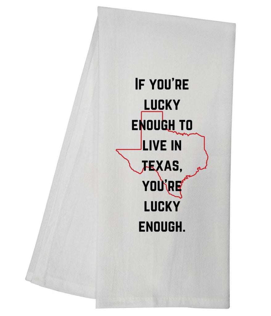 Texas Lucky Enough Tea Towel GGTT1385