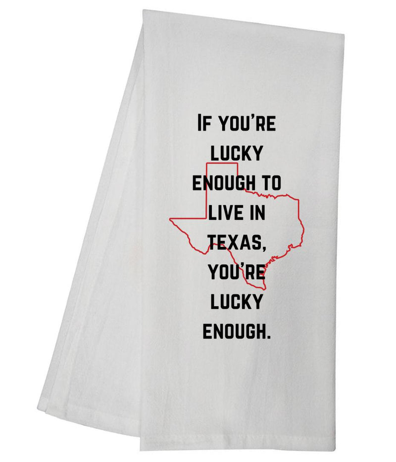 Texas Lucky Enough Tea Towel GGTT1385