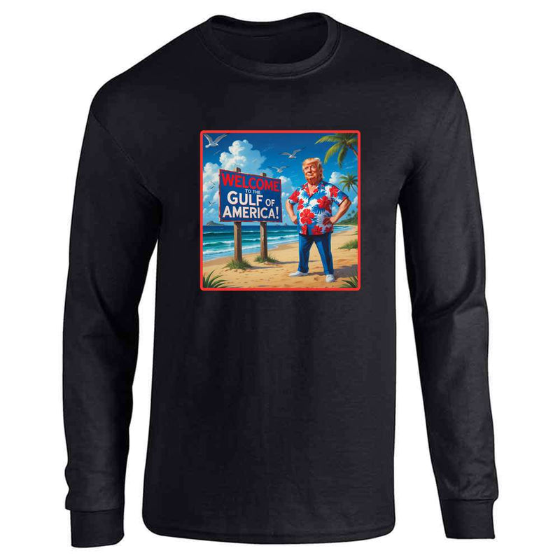 Donald Trump Welcome To The Gulf Of America Long Sleeve