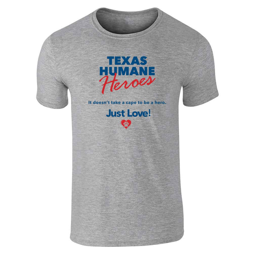 Texas Humane Heroes Doesnt Take A Cape Just Love Unisex Tee