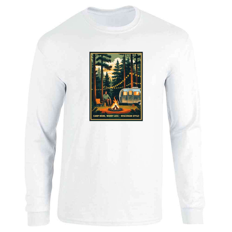 Wisconsin Camp More Worry Less Wisconsin Style Long Sleeve