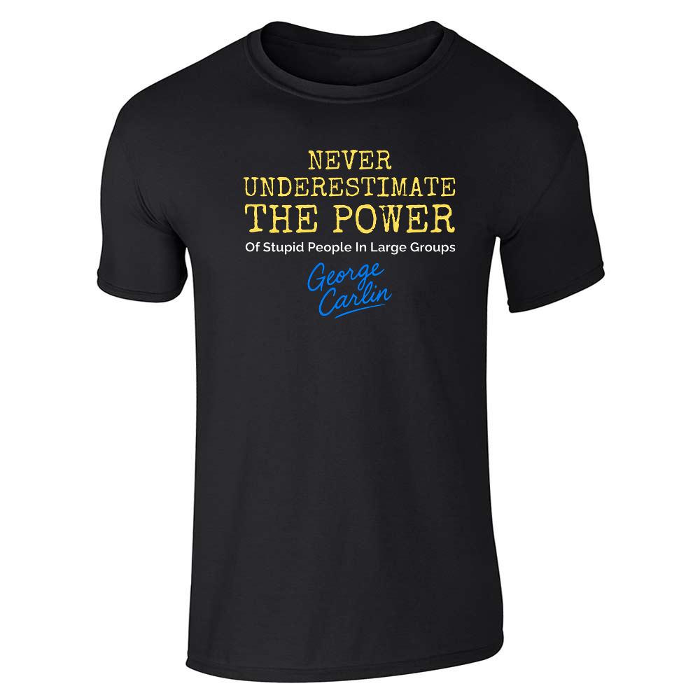 George Carlin Never Underestimate The Power Unisex Tee