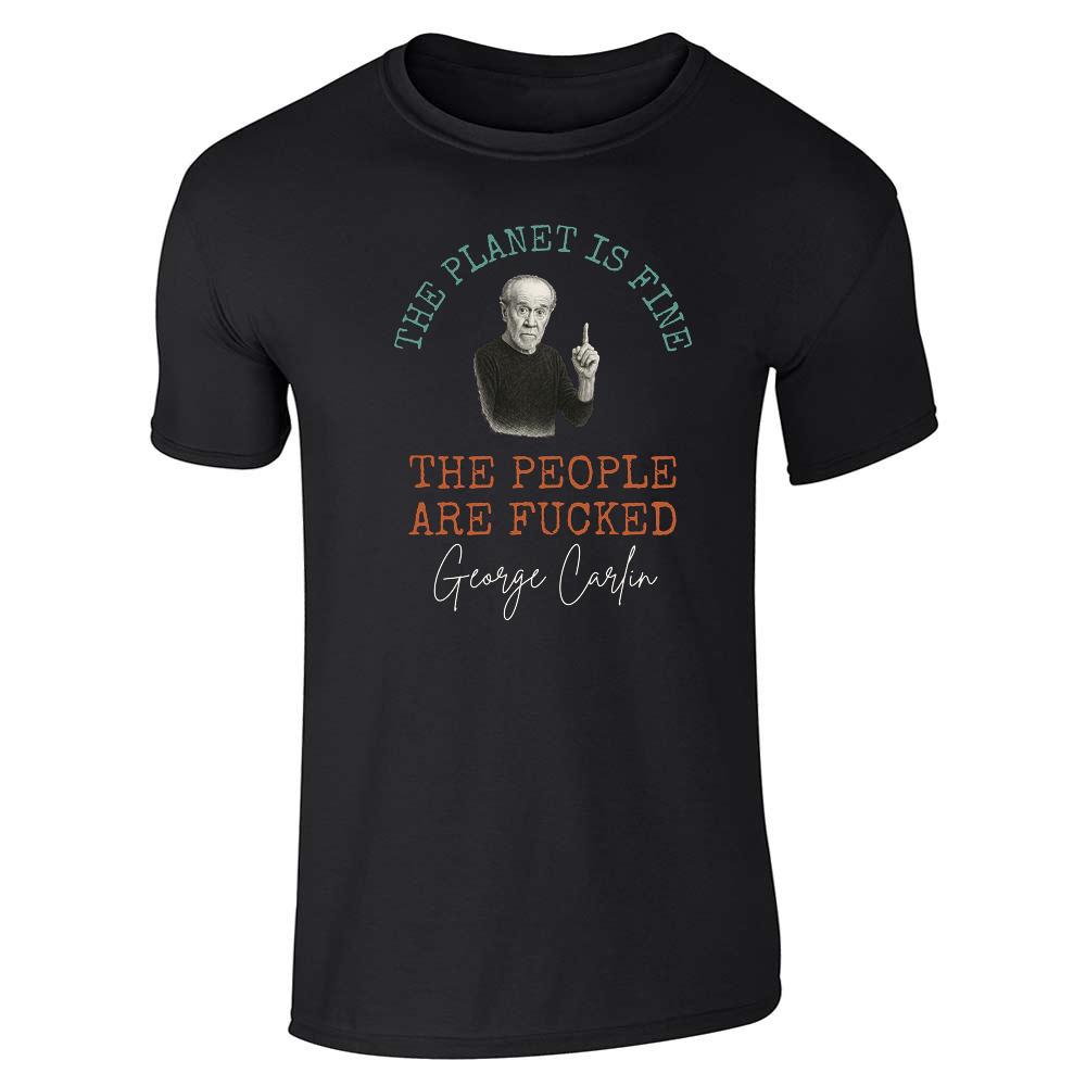 George Carlin The Planet Is Fine Unisex Tee