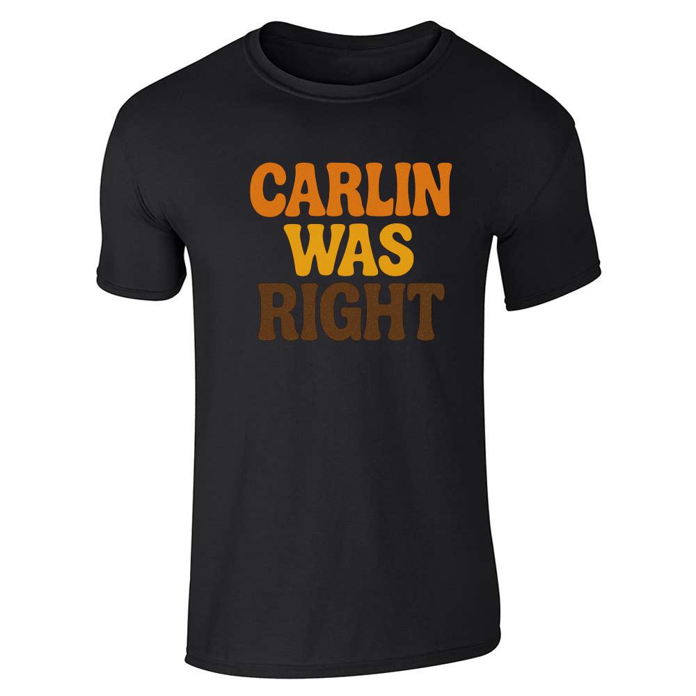 George Carlin Carlin Was Right Unisex Tee