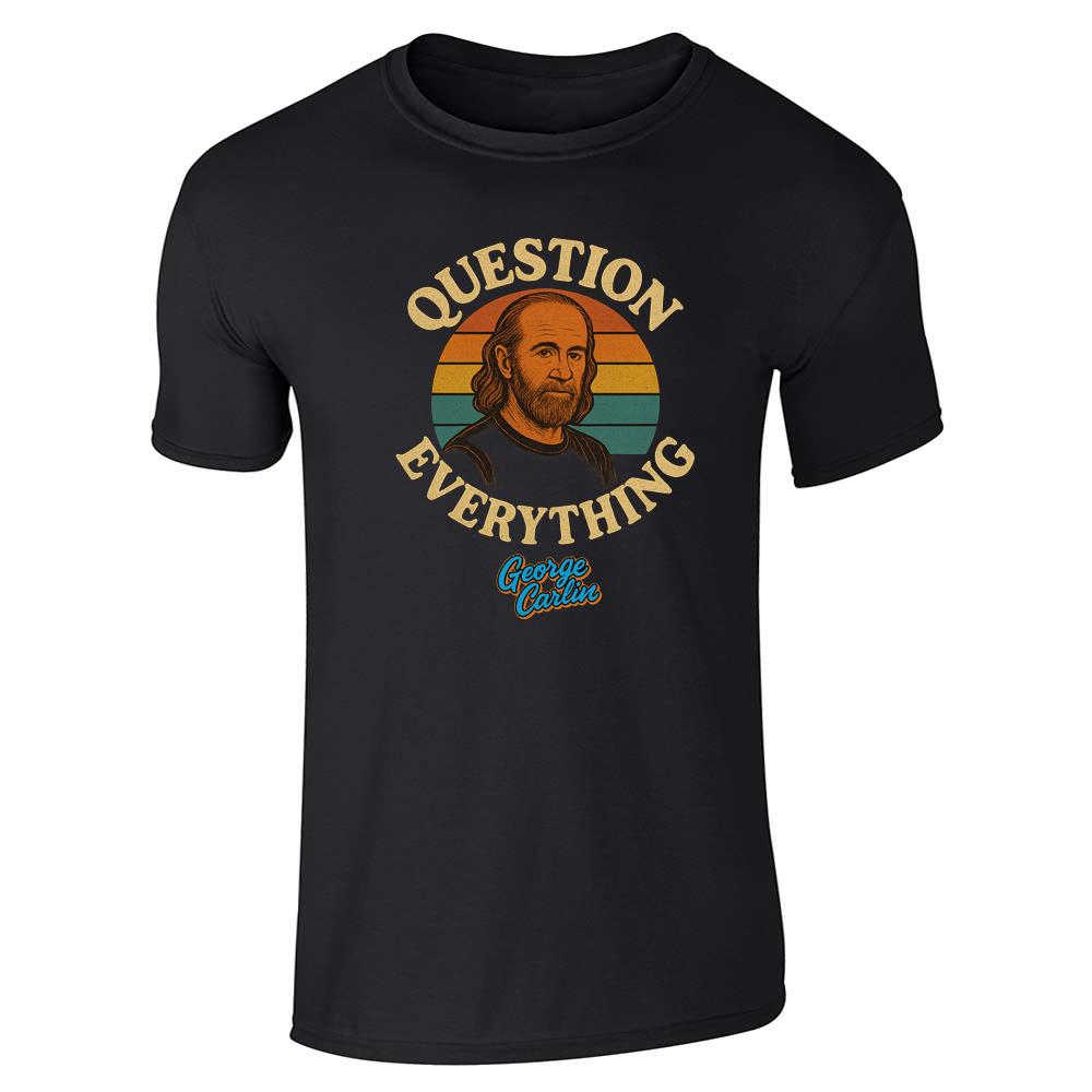 George Carlin Question Everything Unisex Tee