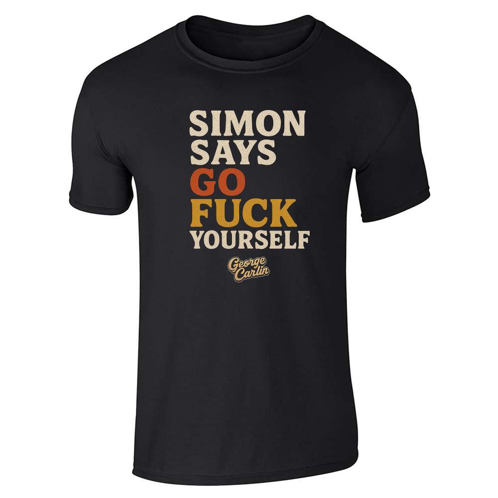 George Carlin Simon Says Go Fck Yourself Text Unisex Tee