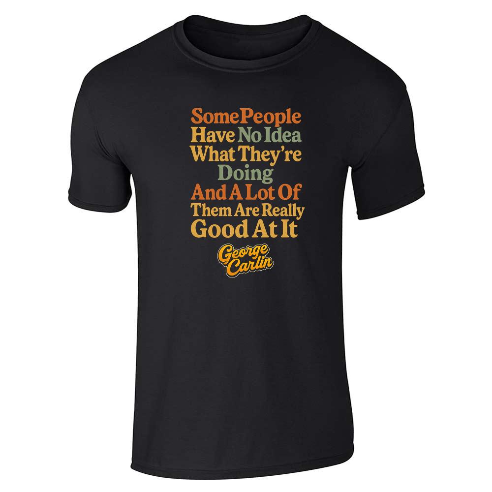 George Carlin Some People Have No Idea  Unisex Tee
