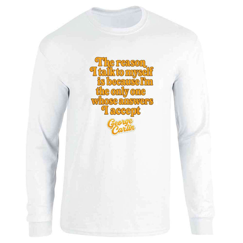 George Carlin The Reason I Talk To Myself Long Sleeve