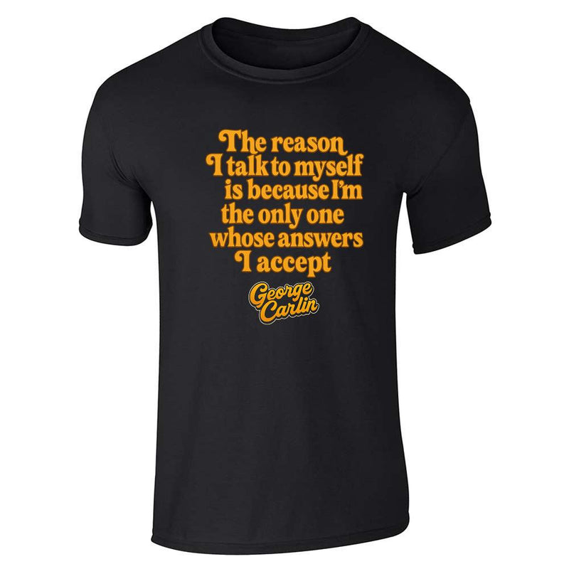 George Carlin The Reason I Talk To Myself Unisex Tee