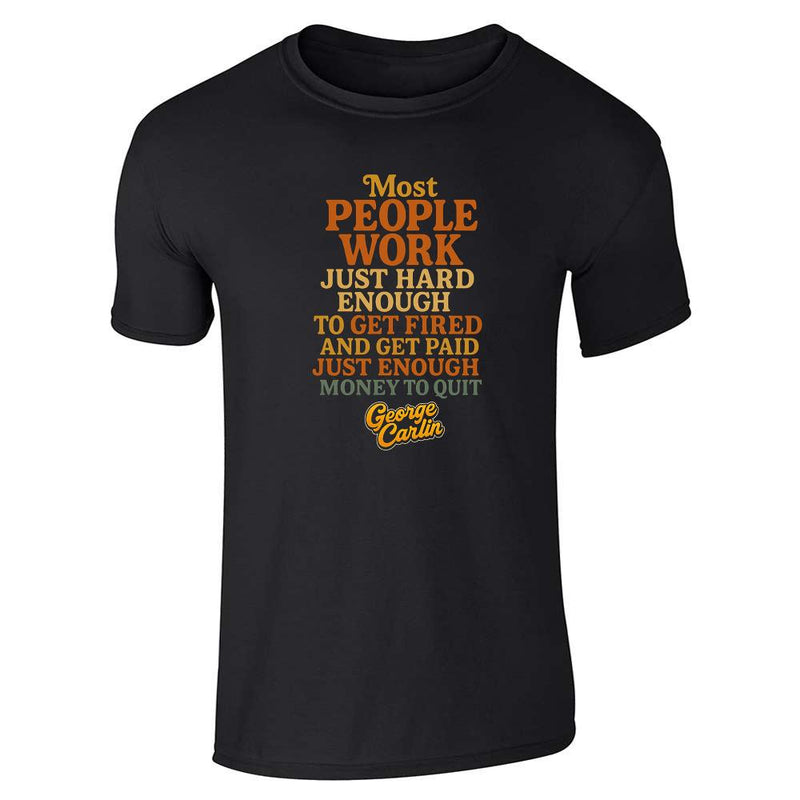 George Carlin Most People Work Just Hard Enough Unisex Tee