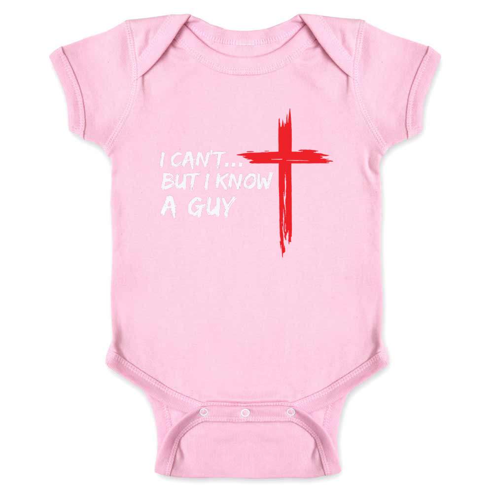 I Cant But i Know A Guy Cross Religious  Baby Bodysuit