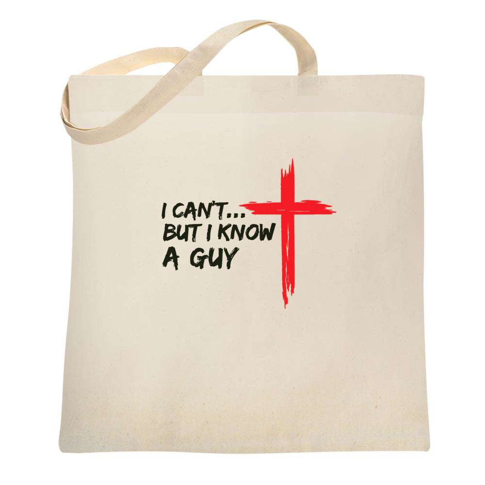 I Cant But i Know A Guy Cross Religious  Tote Bag