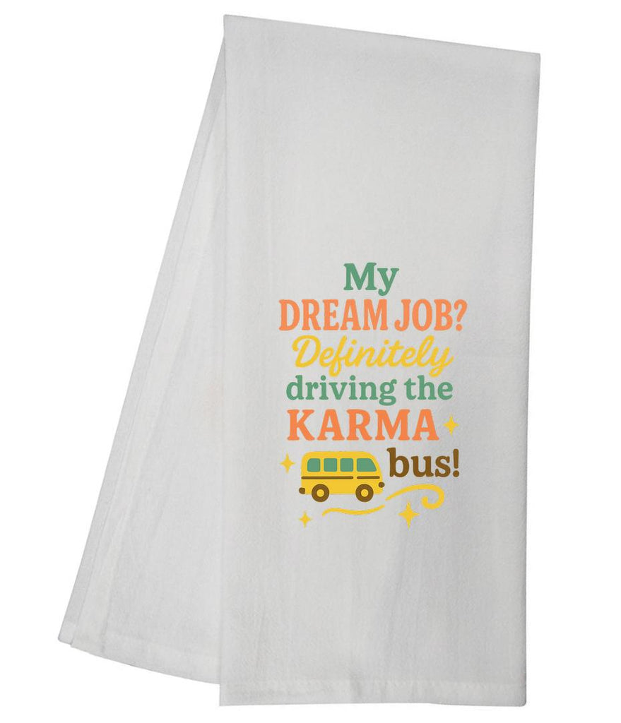 My Dream Job Definitely Driving The Karma Bus Tea Towel GGTT68_style / GGTT1642