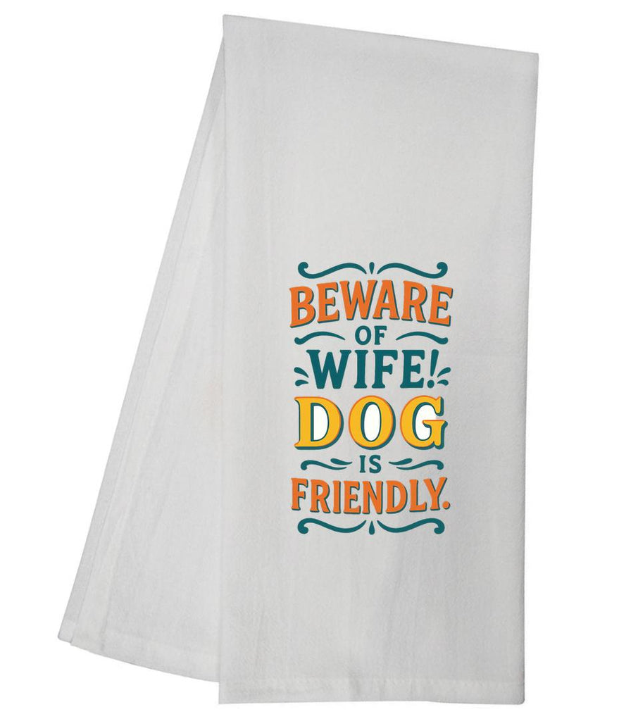 Beware Of Wife Dog Is Friendly Tea Towel GGTT1651 / GGTT177_style