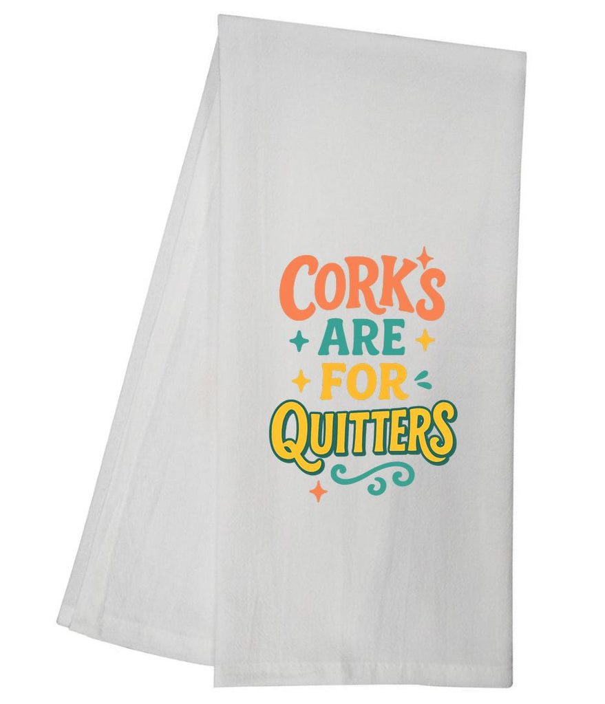 Corks Are For Quitters Tea Towel GGTT1652 / GGTT199_style