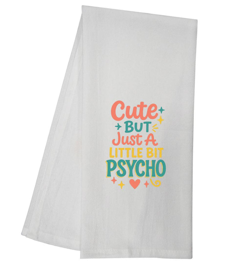 Cute But Just A Little Bit Psycho Tea Towel GGTT1659 / GGTT294