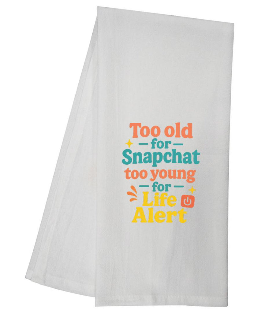 Too Old For Snapchat Too Young For Life Alert Tea Towel GGTT1661 / GGTT298_style