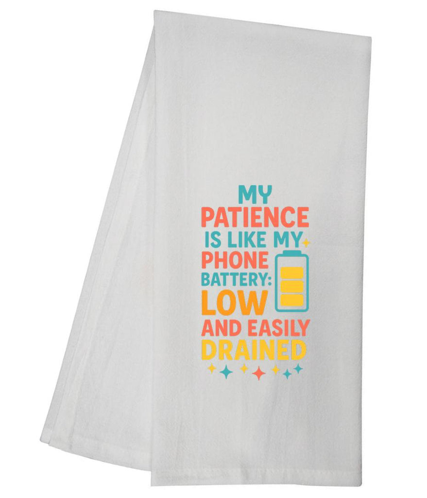My Patience Is Like My Phone Battery Low Drained Tea Towel GGTT1669 / GGTT519_style