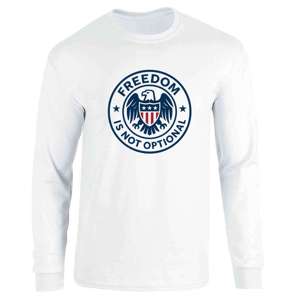 Freedom Is Not Optional Quote American Pride  Long Sleeve
