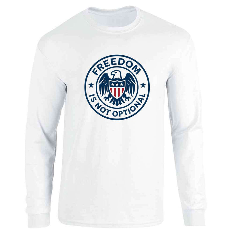 Freedom Is Not Optional Quote American Pride  Long Sleeve