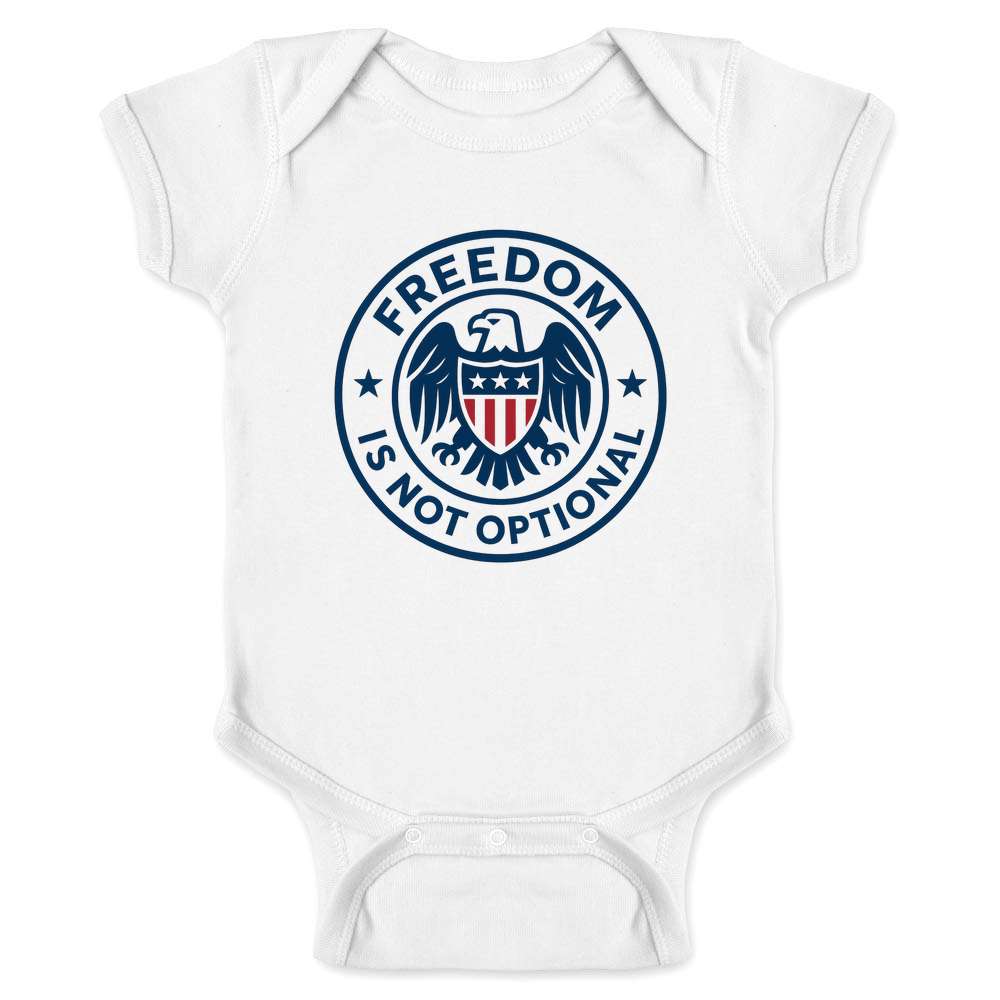 Freedom Is Not Optional Quote American Pride  Baby Bodysuit