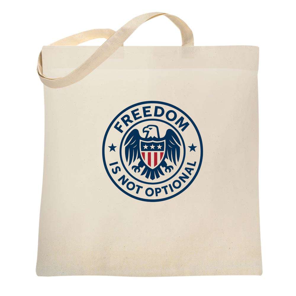 Freedom Is Not Optional Quote American Pride  Tote Bag
