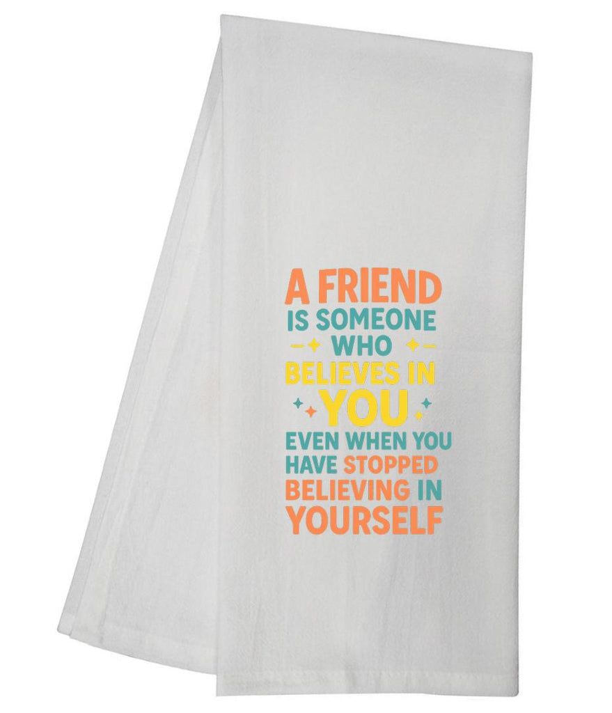 A Friend Is Someone Tea Towel GGTT1682