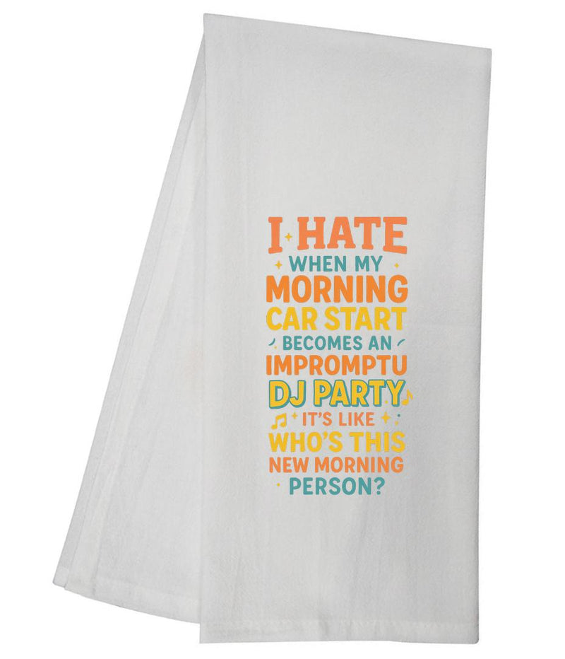I Hate When My Morning  Tea Towel GGTT1686