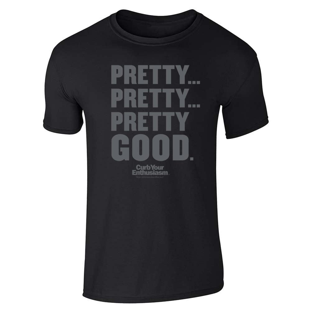 Curb Your Enthusiasm Pretty Pretty Pretty Good Unisex Tee